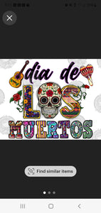 Dia De Los Muetos print Only for shirts